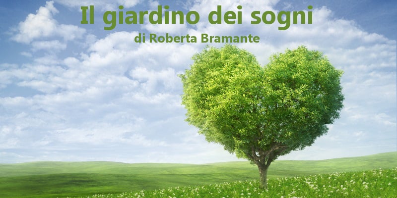 Il giardino dei sogni - racconto di Roberta Bramante