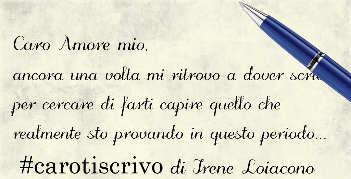 Lettera d'amore di Irene Loiacono CaroTiScrivo Lettera d'amore di Irene Loiacono CaroTiScrivo