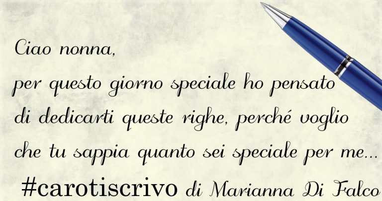 Lettera alla nonna di Marianna Di Falco - #CaroTiScrivo