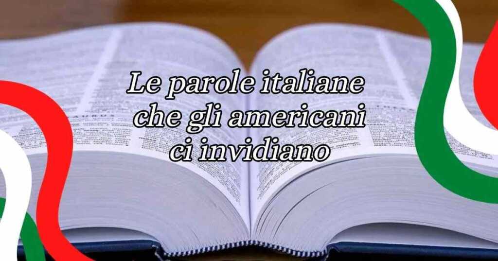 Le 16 parole italiane che ci invidiano gli americani