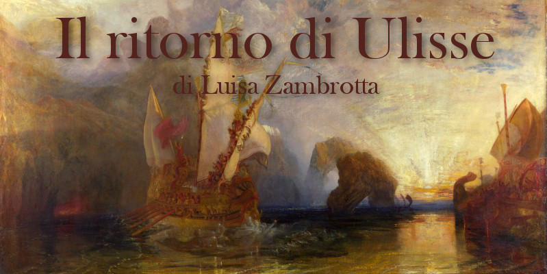 Il ritorno di Ulisse - di Luisa Zambrotta