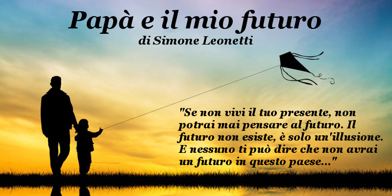 Papà e il mio futuro – di Simone Leonetti