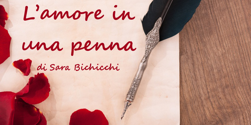 L’amore in una penna - di Sara Bichicchi