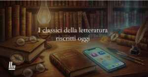 Come cambierebbero i classici della letteratura se fossero scritti oggi