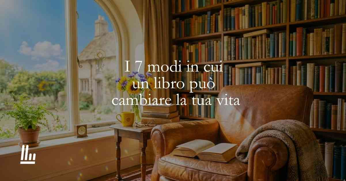 I 7 modi in cui un libro può cambiare profondamente la tua vita