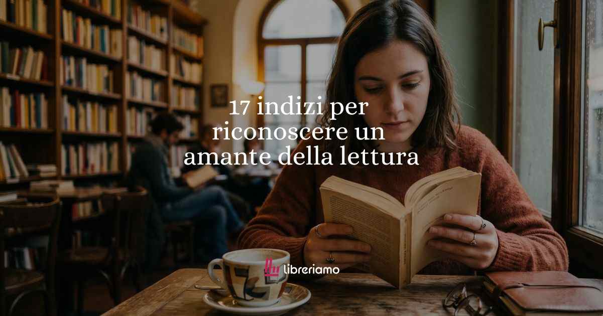 Lettura: 17 modi per riconoscere il vero appassionato di libri
