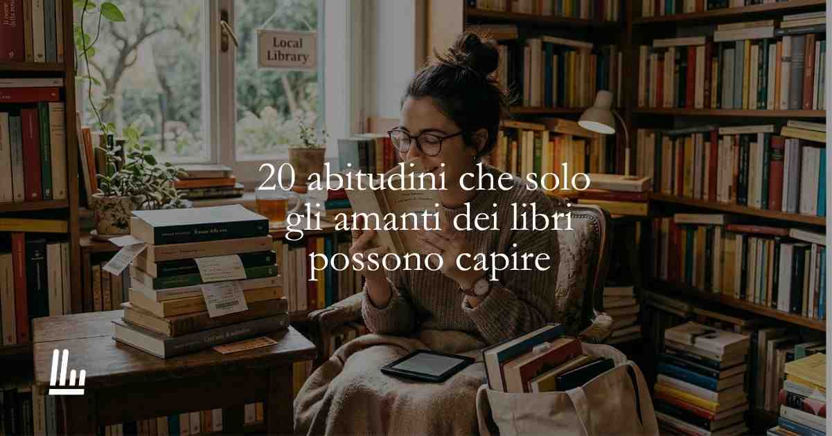 20 abitudini che solo i veri amanti dei libri possono capire 1 20 abitudini che solo i veri amanti dei libri possono capire