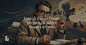 10 frasi ironiche di Ennio Flaiano che ci insegnano a non prenderci troppo sul serio