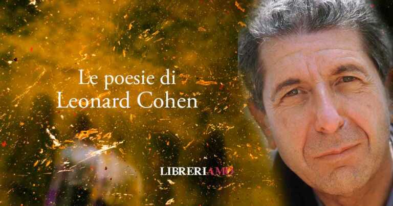 Leonard Cohen, le poesie più emozionanti
