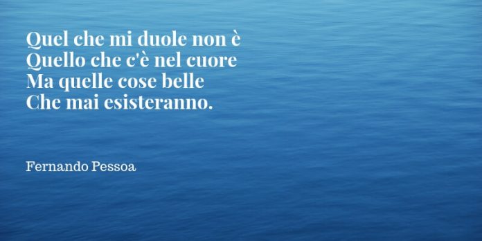 Fernando Pessoa, le poesie più belle Fernando Pessoa, le poesie più belle