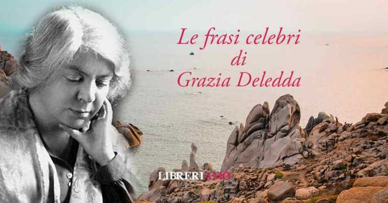 Grazia Deledda, le frasi e le citazioni più celebri