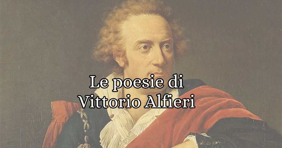 Vittorio Alfieri, le poesie più belle del poeta tragico