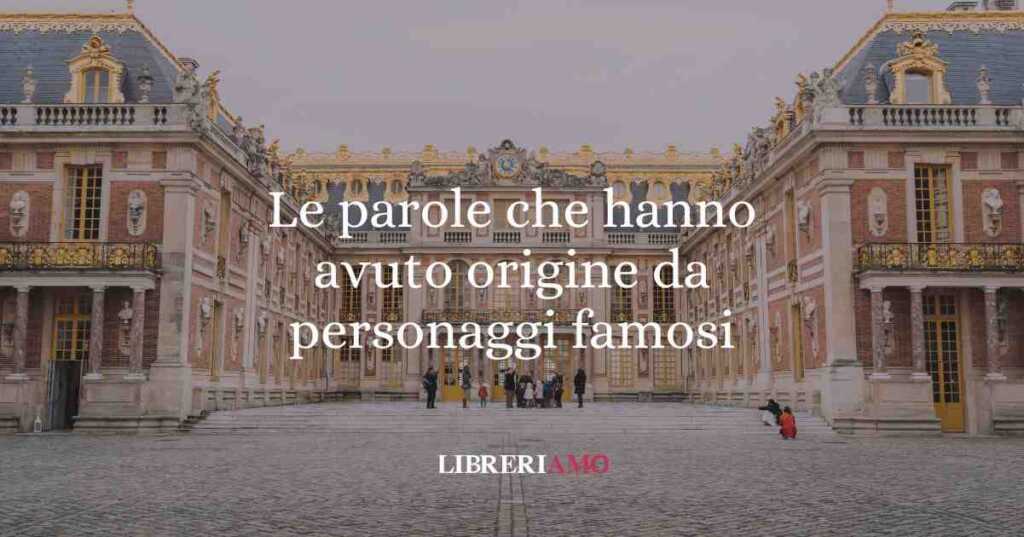 Le 9 parole che hanno avuto origine da personaggi famosi