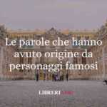 Le 9 parole che hanno avuto origine da personaggi famosi