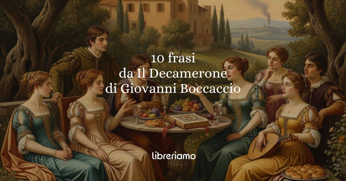 Le frasi da Il Decamerone di Giovanni Boccaccio che ci insegnano la natura dell'animo umano