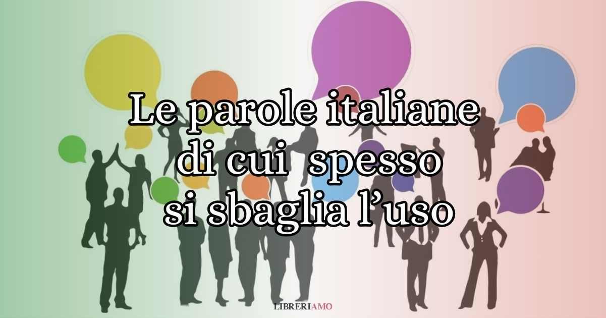 Le 8 espressioni e parole italiane di cui spesso si sbaglia l'utilizzo 9 Le 8 espressioni e parole italiane di cui spesso si sbaglia l'utilizzo