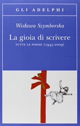 Wislawa Szymborska, le poesie più belle 2 La gioia di scrivere, Wislawa Szymborska