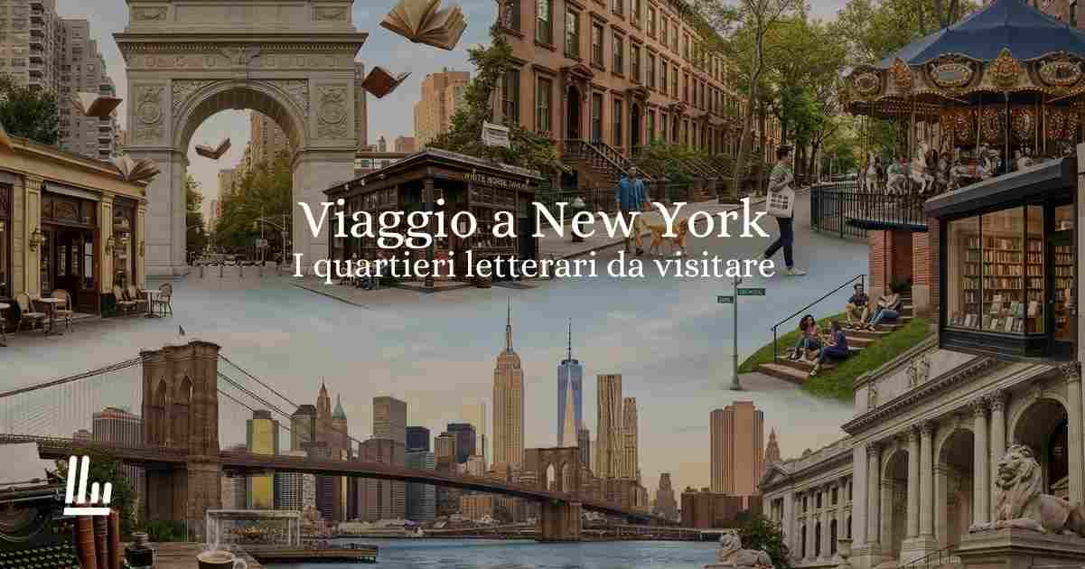 New York e i suoi quartieri letterari un viaggio nel cuore della Grande Mela