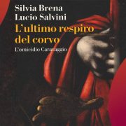 Chi ha ucciso Caravaggio? Un cold case avvincente tra il Seicento e i nostri giorni 2 ultimo respiro del corvo