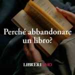 Perché abbandonare un libro può essere un atto liberatorio e intelligente