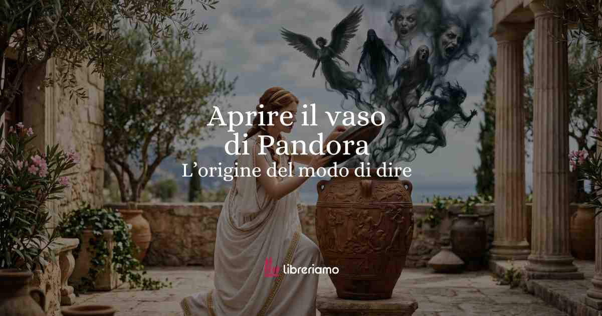 Aprire il vaso di Pandora: origine, mito e perché continuiamo a usarlo