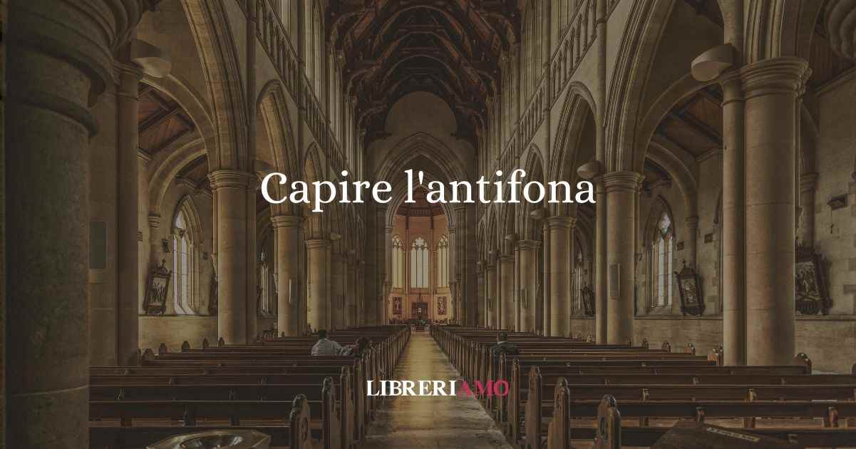 Capire l'antifona, origine e significato del modo di dire