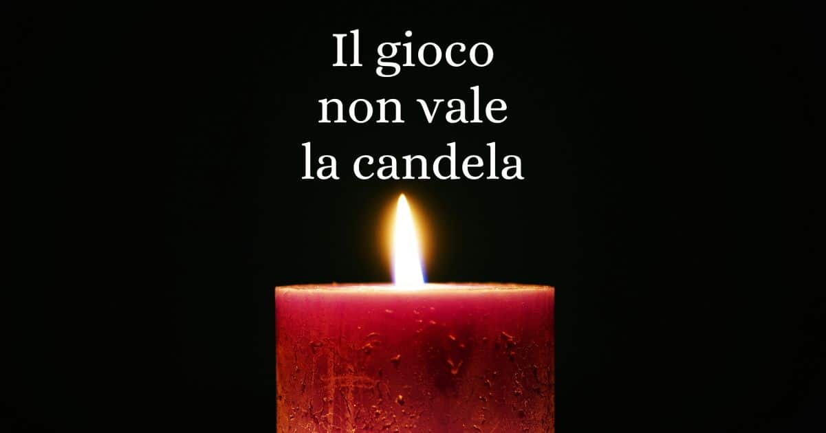 Il gioco non vale la candela, l'origine del celebre modo di dire