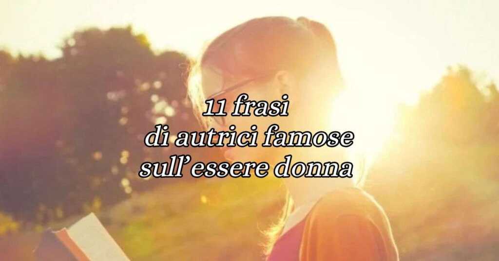 11 frasi sulla complessità di essere donna scritte da autrici famose