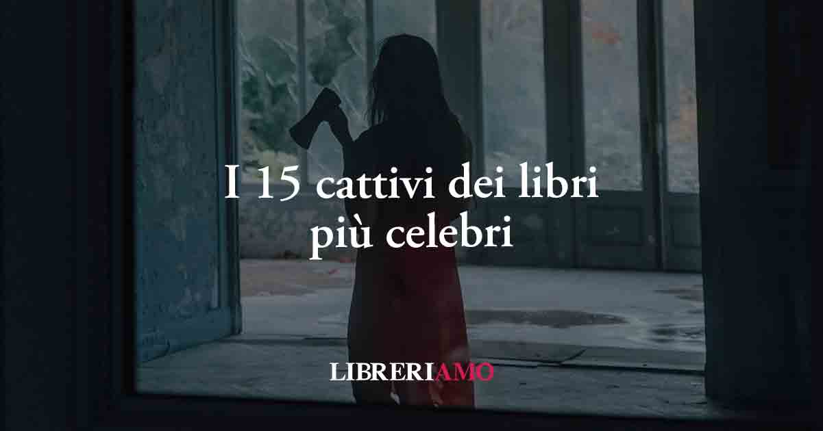 I 15 cattivi dei libri che hanno reso i romanzi indimenticabili 6 I 15 cattivi dei libri che hanno reso i romanzi indimenticabili