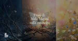 14 frasi di Alda Merini che ci insegnano a rifiorire ogni giorno