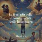 43 tra le frasi più belle e commoventi della letteratura