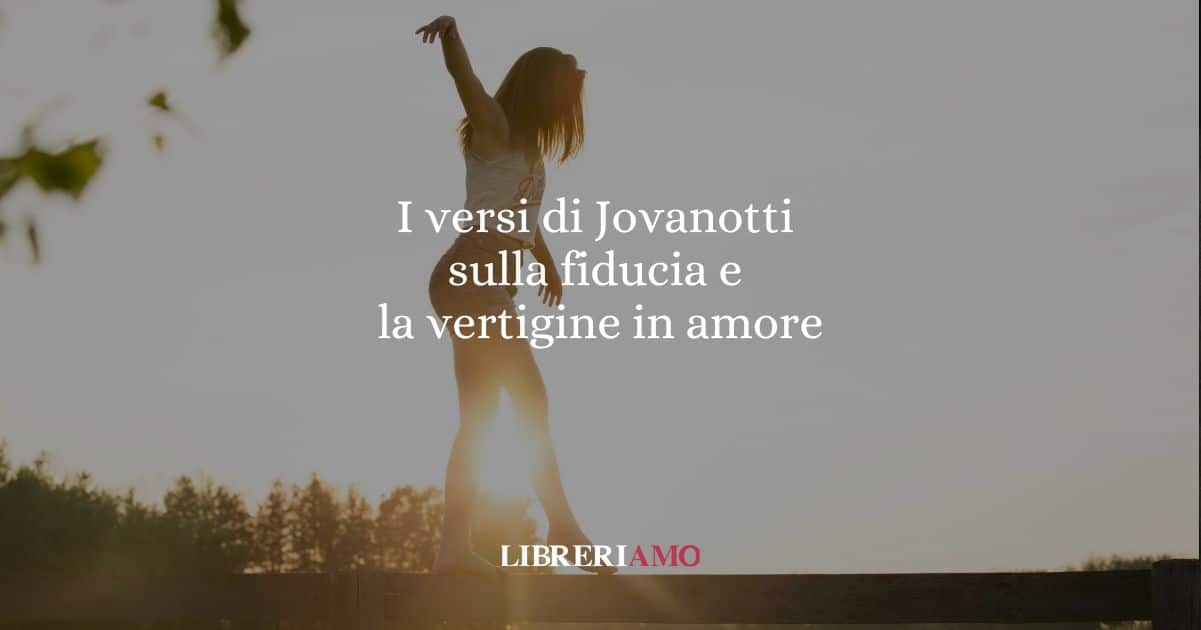 I versi di Jovanotti sulla fiducia e il rischio di soffrire per amore