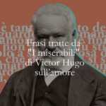 14 frasi tratte da I miserabili di Victor Hugo che sono lezioni d'amore