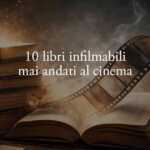 I 10 libri infilmabili che il cinema non ha mai osato adattare