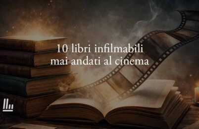 I 10 libri infilmabili che il cinema non ha mai osato adattare