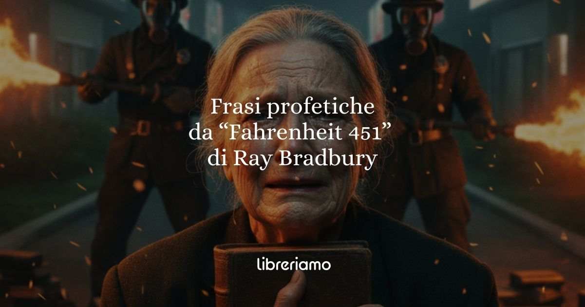 14 frasi da Fahrenheit 451 di Ray Bradbury che anticipano la deriva della società di oggi
