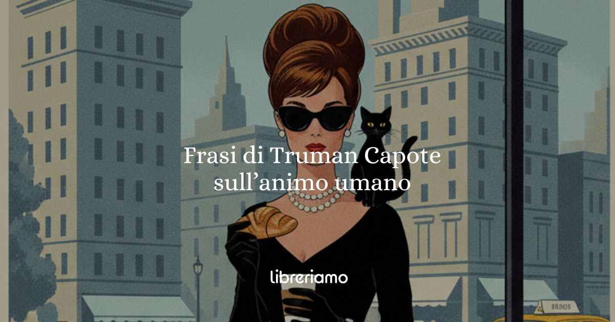 15 frasi di Truman Capote che ci spiegano le diverse sfaccettature dell'animo umano