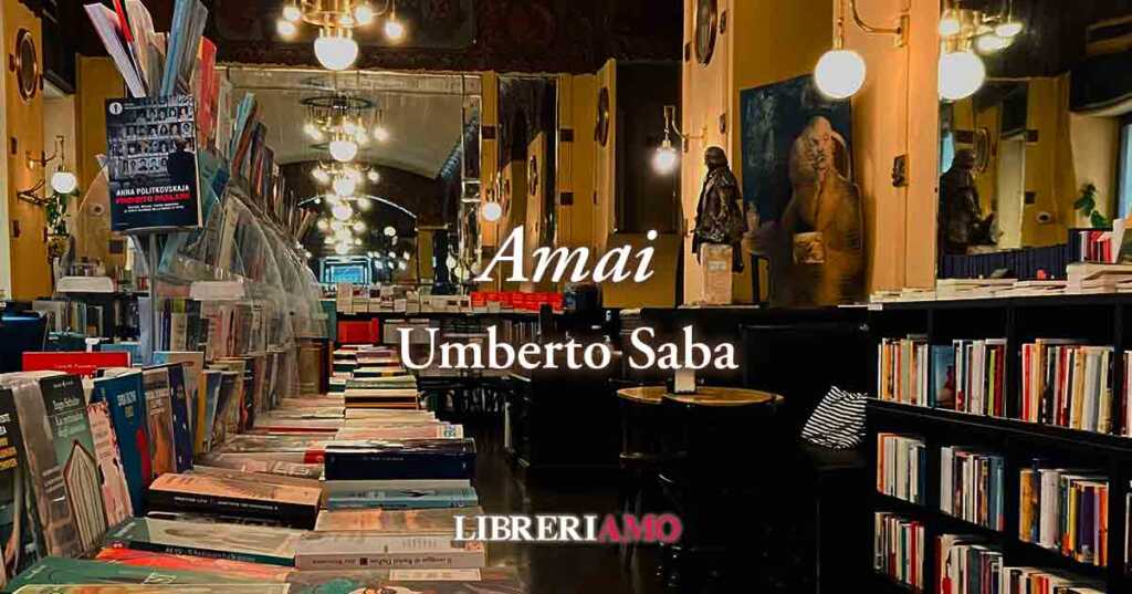 "Amai" di Umberto Saba, la geniale dichiarazione d'amore alla semplicità della poesia