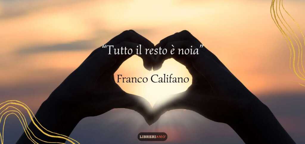 "Tutto il resto è noia" di Franco Califano, il brivido dell'amore raccontato da un cantautore immortale