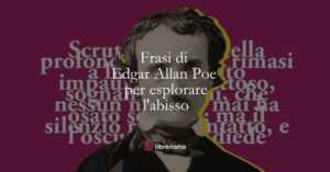23 frasi di Edgar Allan Poe che ci insegnano a esplorare l'abisso per trovare la luce 4 23 frasi di Edgar Allan Poe che ci insegnano a esplorare l'abisso per trovare la luce
