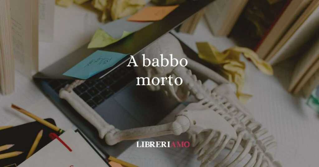 A babbo morto, l'origine curiosa del modo di dire