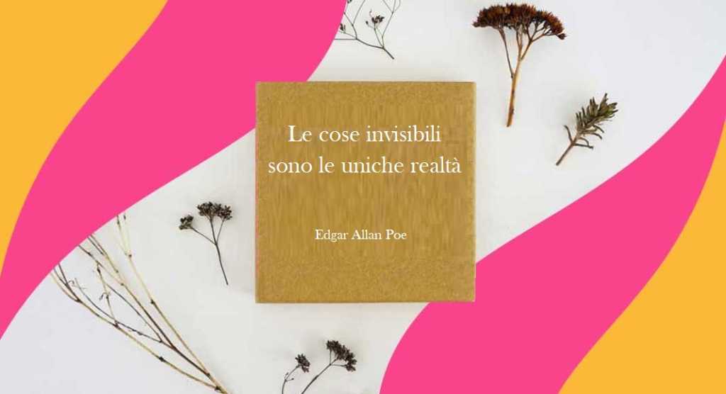 "Le cose invisibili sono le uniche realtà" di Edgar Allan Poe
