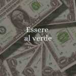 ''Essere al verde'', significato e origine del modo di dire