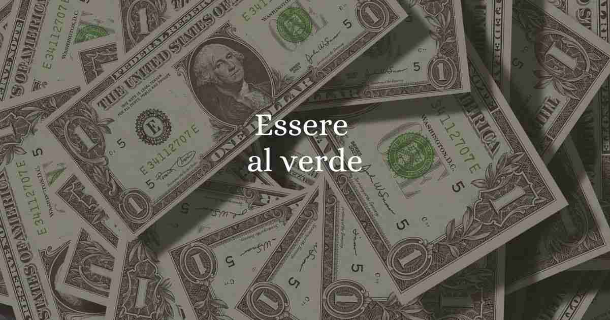 ''Essere al verde'', significato e origine del modo di dire