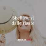 Sbellicarsi dalle risate, l'origine del buffo modo di dire