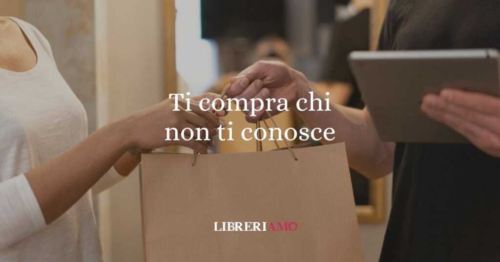 Ti compra chi non ti conosce, l'origine del modo di dire