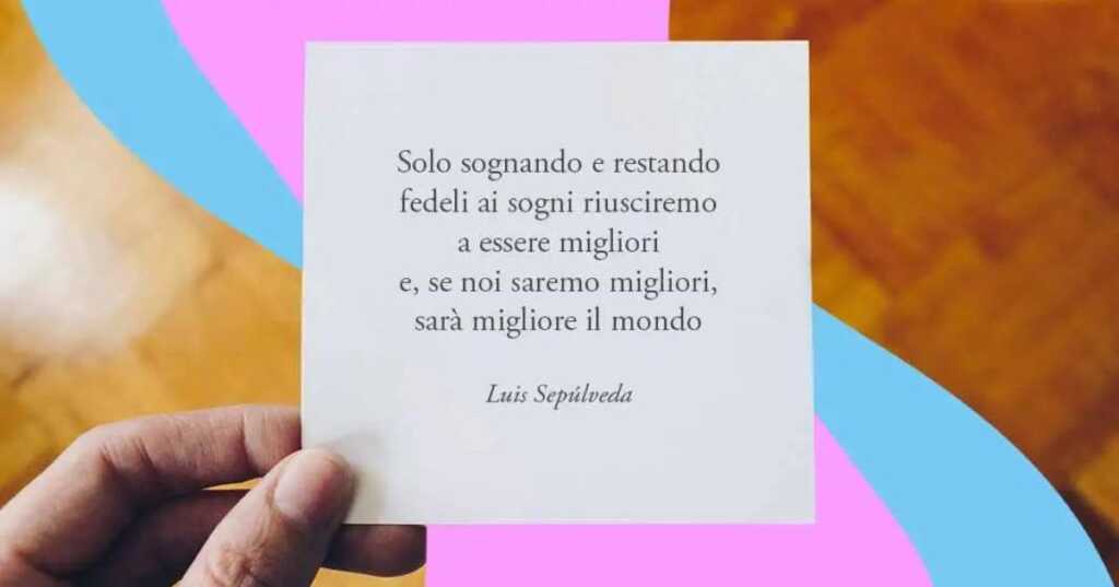 Una frase di di Luis Sepùlveda sull'importanza dei sogni per migliorare il mondo