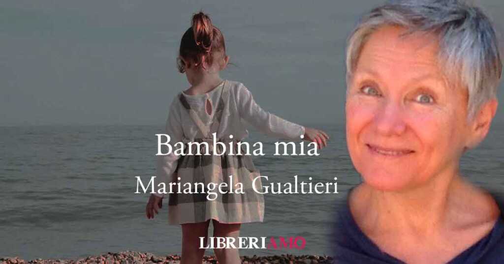 "Bambina mia", la poesia di Mariangela Gualtieri che dona speranza