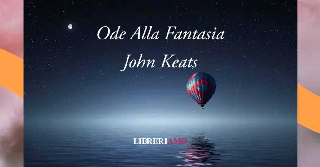 "Ode alla Fantasia" di John Keats, la poesia sul potere dell'immaginazione