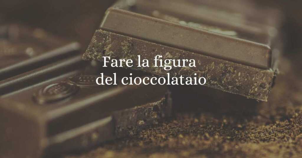 "Fare la figura del cioccolataio", qual è l'origine del modo di dire?